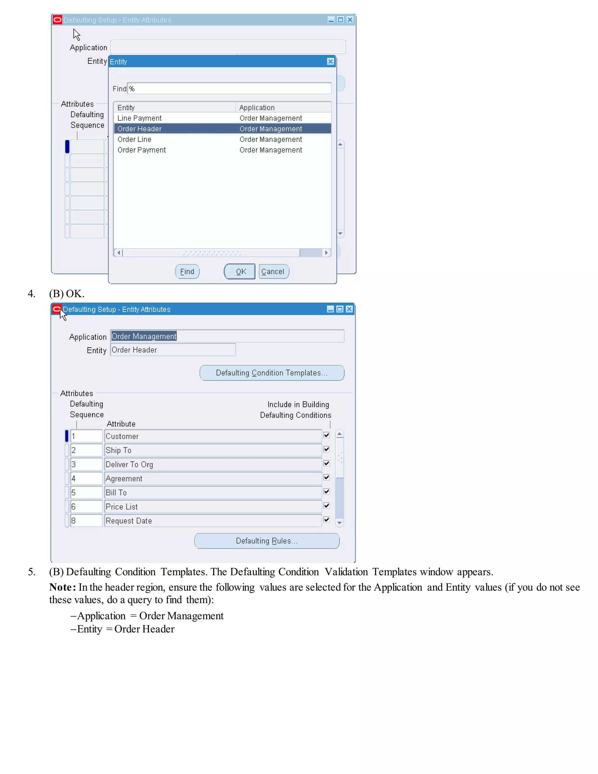 16. (M) Tools > Generate Defaulting Handler Package. This program generates the defaulting rules for the attribute.
17. (I) Save.
Viewing the Freight Terms Attribute in the Sales Order Window
18. Navigate to the Sales Orders window.
 (N) Orders, Returns > Sales Orders
19. (T) Order Information, (T) Main:
20. Enter a sales order for the following customer:
Customer = XX-Big City*
Order Type = Mixed
Currency = USD*
Note: *These conditions are required for the Freight Terms rule to be applied.
21. (T) Order Information, (T) Others.
22. On the Freight Terms field, confirm that the defaulting freight term value is To Be Determined. If so,then the default rule
was applied successfully.
Disabling the Defaulting Condition SH-Freight Terms for SH-Big City Electronics for the Freight Terms Attribute
23. Navigate to the Defaulting Setup – Entity Attributes window.
24. Select Attribute = Freight Terms.
 
