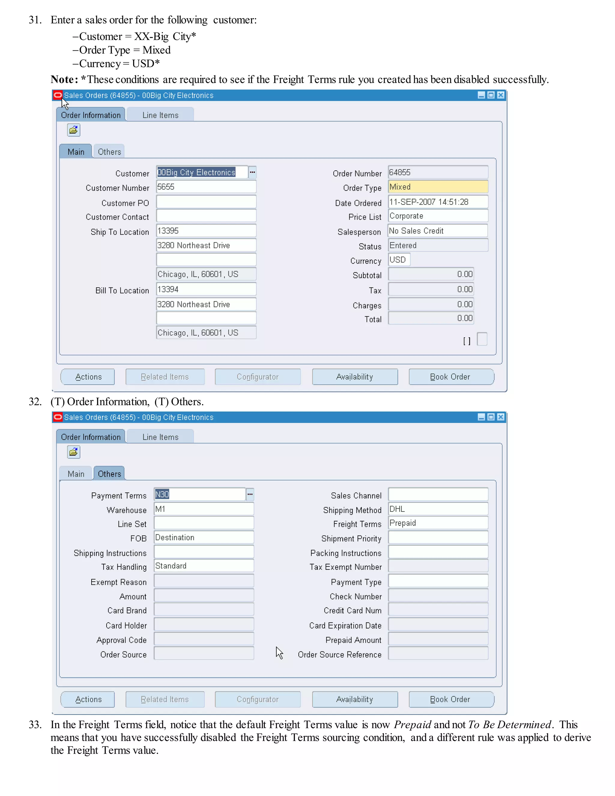 4. (B) OK.
This action applies the qualifier to the modifier and modifier lines defined in the Modifiers Summary tab.
5. (T) Modifiers Summary tab:
Modifier
Number
Modifier
Level
Modifier
Type
Start/ Finish
Dates
Pricing Phase Incompatibility Level Bucket
1 Line Discount Optional 10 – List Line Adjustment (blank) 1
6. (T) Discounts/Charges:
Application Method = Percent
Value = 5
7. A discount of 5% will be applied for all products ordered, but only when:
 Customer is Global Communications, and
 Price list for the order is SH-Price List 4
8. Return to the header of the modifier and select the Active check box.
 