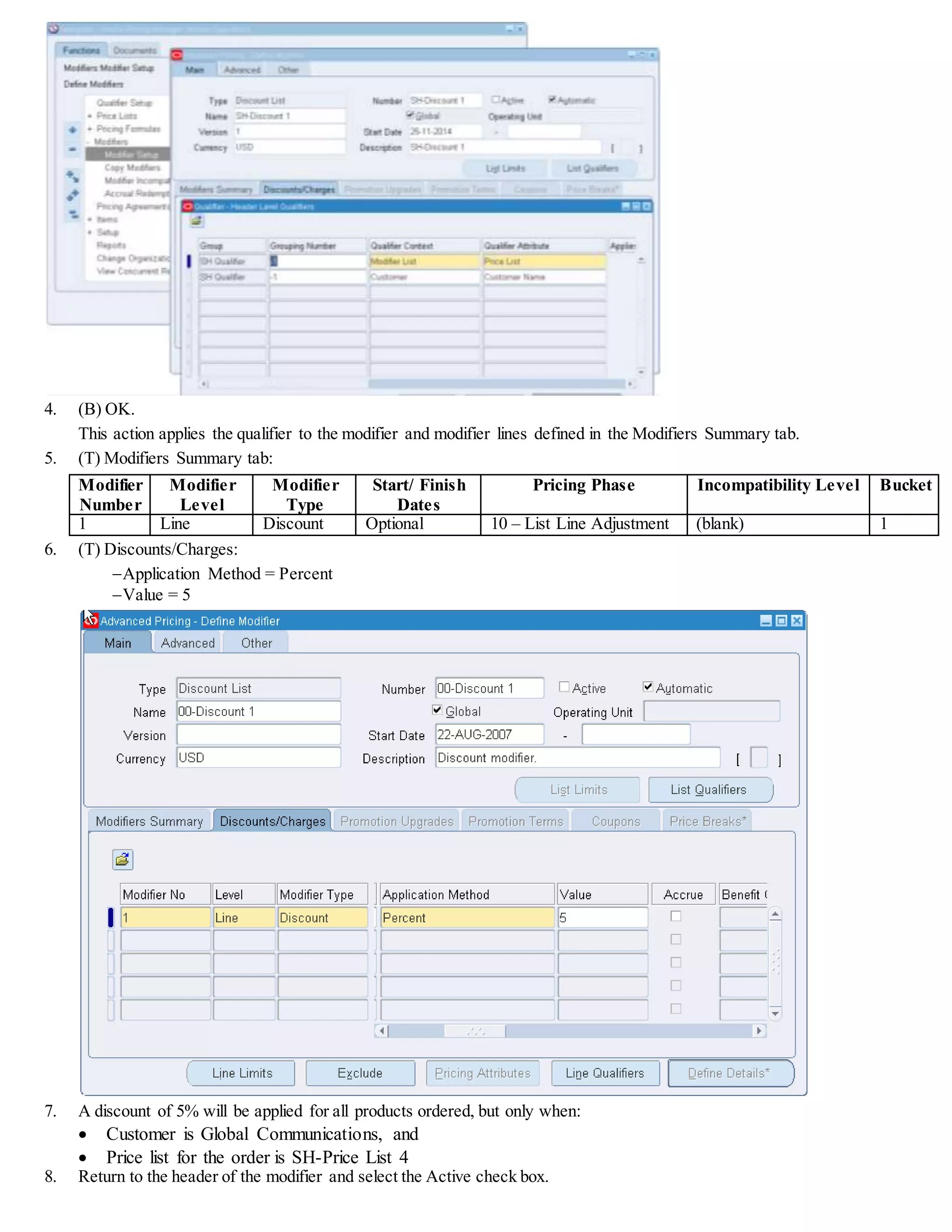 13. (I) Save. Note the order number 66399.
14. (B) Actions > View Adjustments.
15. (T) Adjustments. Note that the 5% modifier discount has been applied.
Manual Apply
 