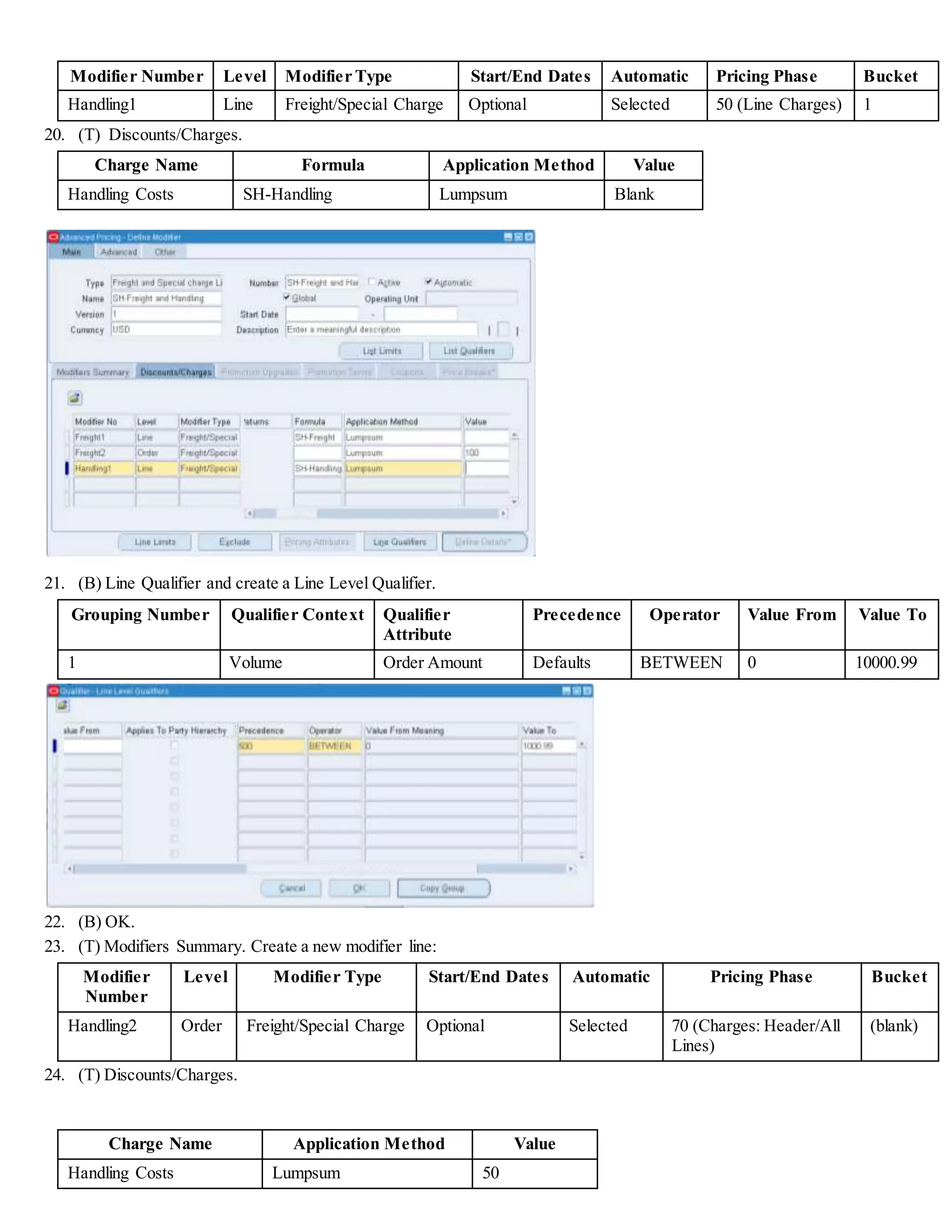 33. (I) Save your work and note the order number 66402.
34. (B) Actions > Charges and Freight Costs to view your charges.
35. Close the window.
36. (T) Order Information.
37. (B) Actions > Charges.
38. Close the Charges window.
39. Increase the quantity ordered (such as quantity 20) of the order line so that the ordered amount exceeds $1,000.
 
