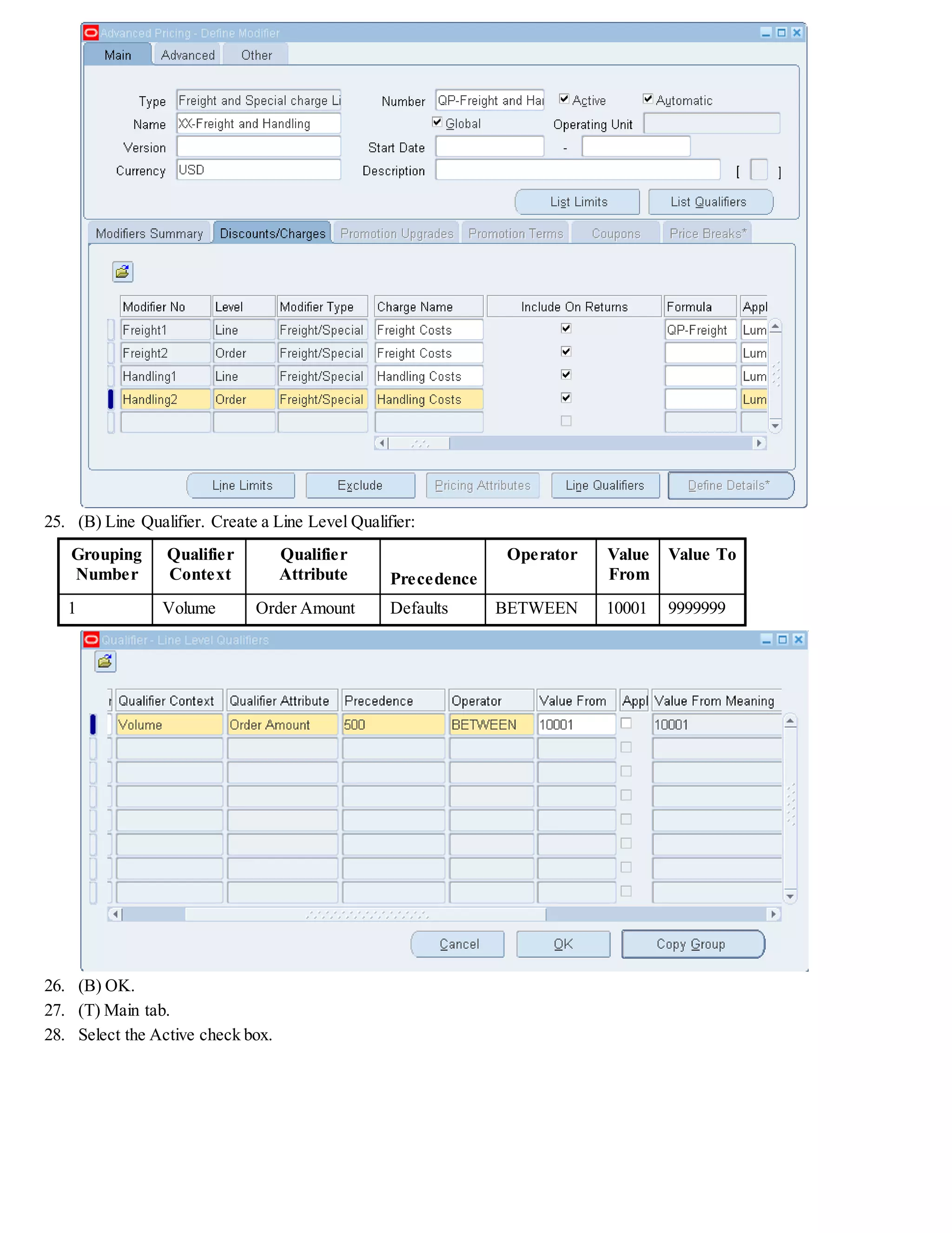 40. (I) Save.
41. (B) Actions > Charges and Freight Costs. There should be no changes provided that the Order Total is above $1,000.
42. Close the window.
43. (T) Order Information tab.
44. (B) Actions > Charges.
There should be a line for Freight Costs of $750 and a line for Handling Costs of $100 (provided the Order Total is greater
than $1,000).
45. Save your work.
 