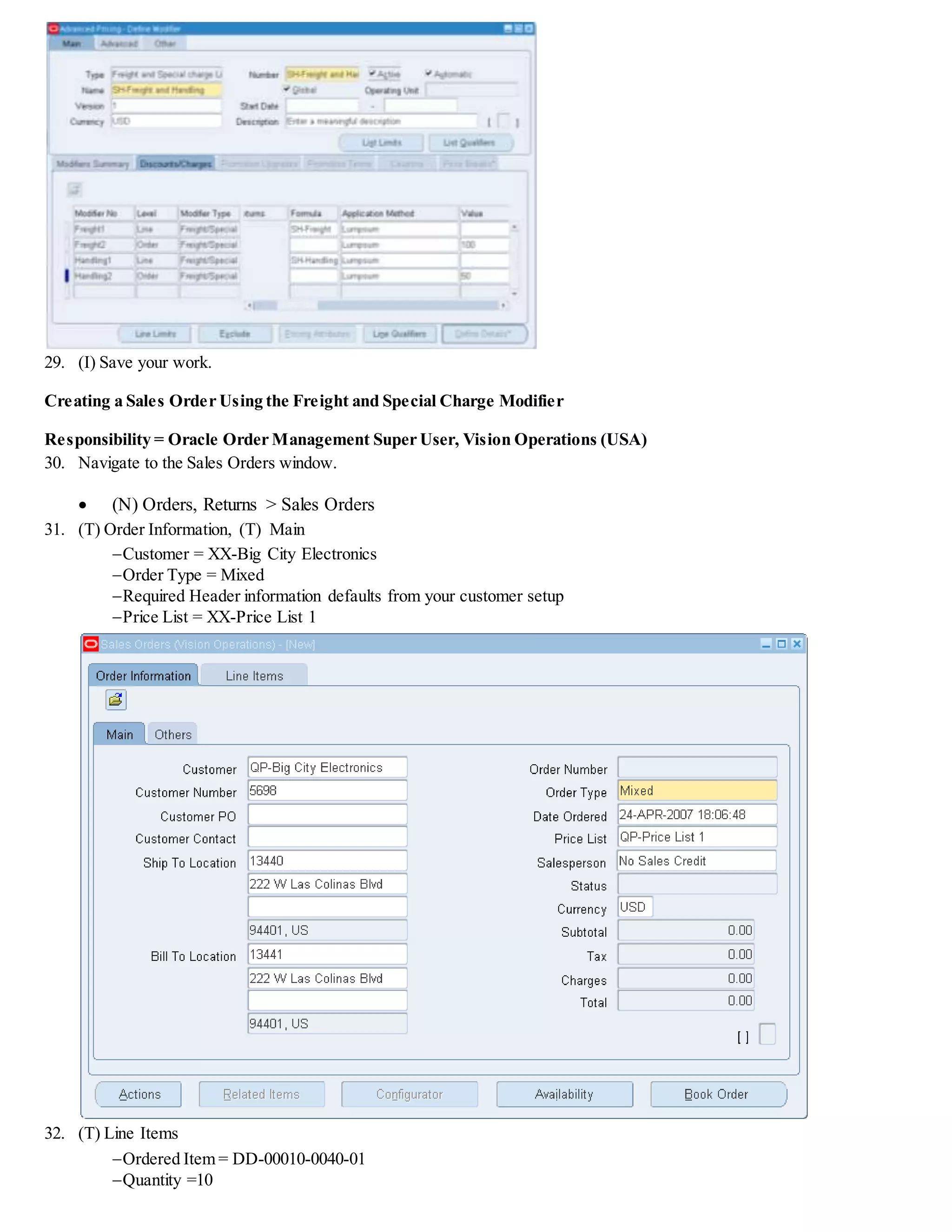 Discount Per Item And Quantity
For any 10 compact discs purchased by Jan 2016, the customer receives two Currency Discount
1. Create a modifier.
Modifier Type: Discount
Modifier Level: Line
End Date: 31 Jan 2016
Product Attribute: Item Number
Product Attribute Value: DD-00010-0040-01
Volume Type: Item Quantity
Break Type: Recurring
Value From: 10
Application Method: Lumpsum
 