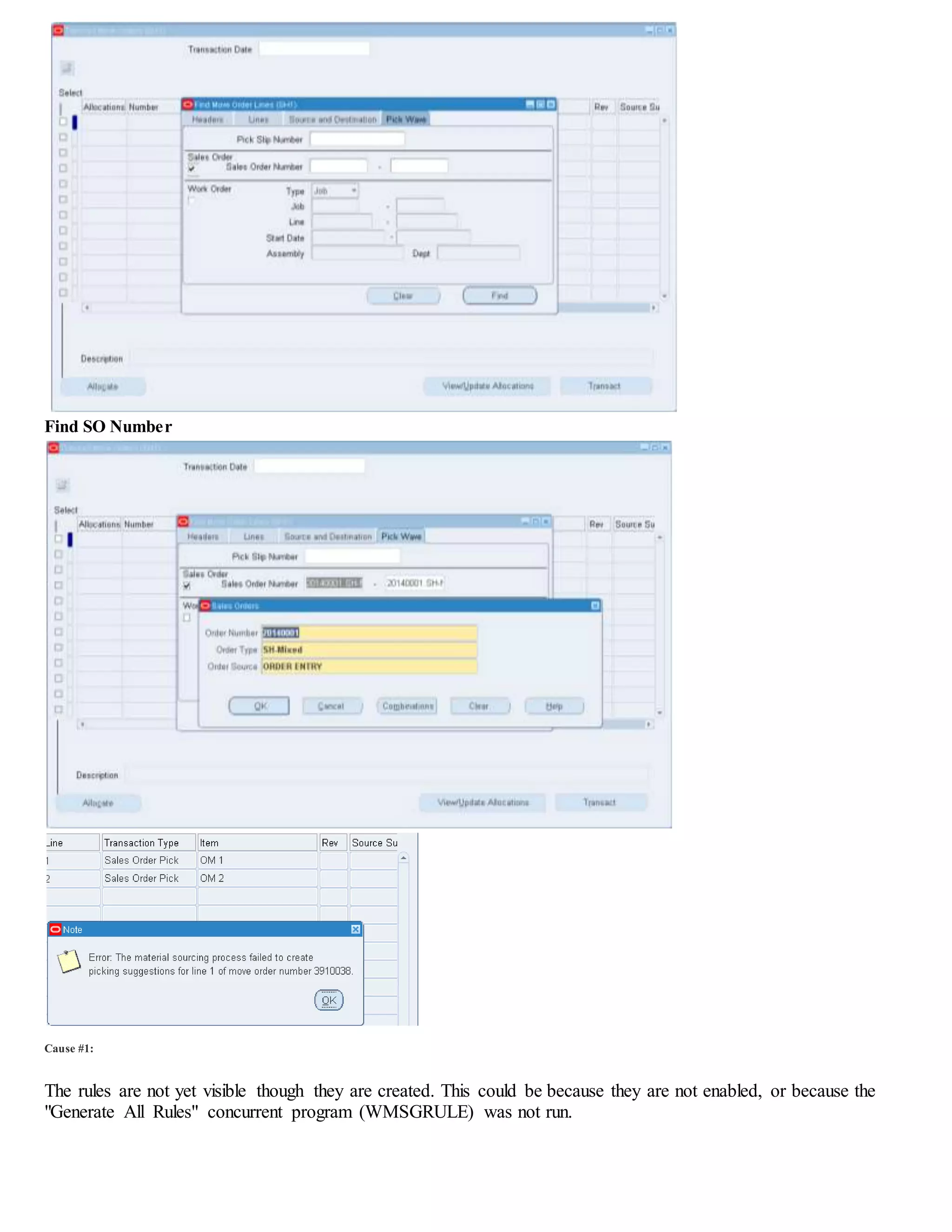 Find SO Number
Cause #1:
The rules are not yet visible though they are created. This could be because they are not enabled, or because the
"Generate All Rules" concurrent program (WMSGRULE) was not run.
 