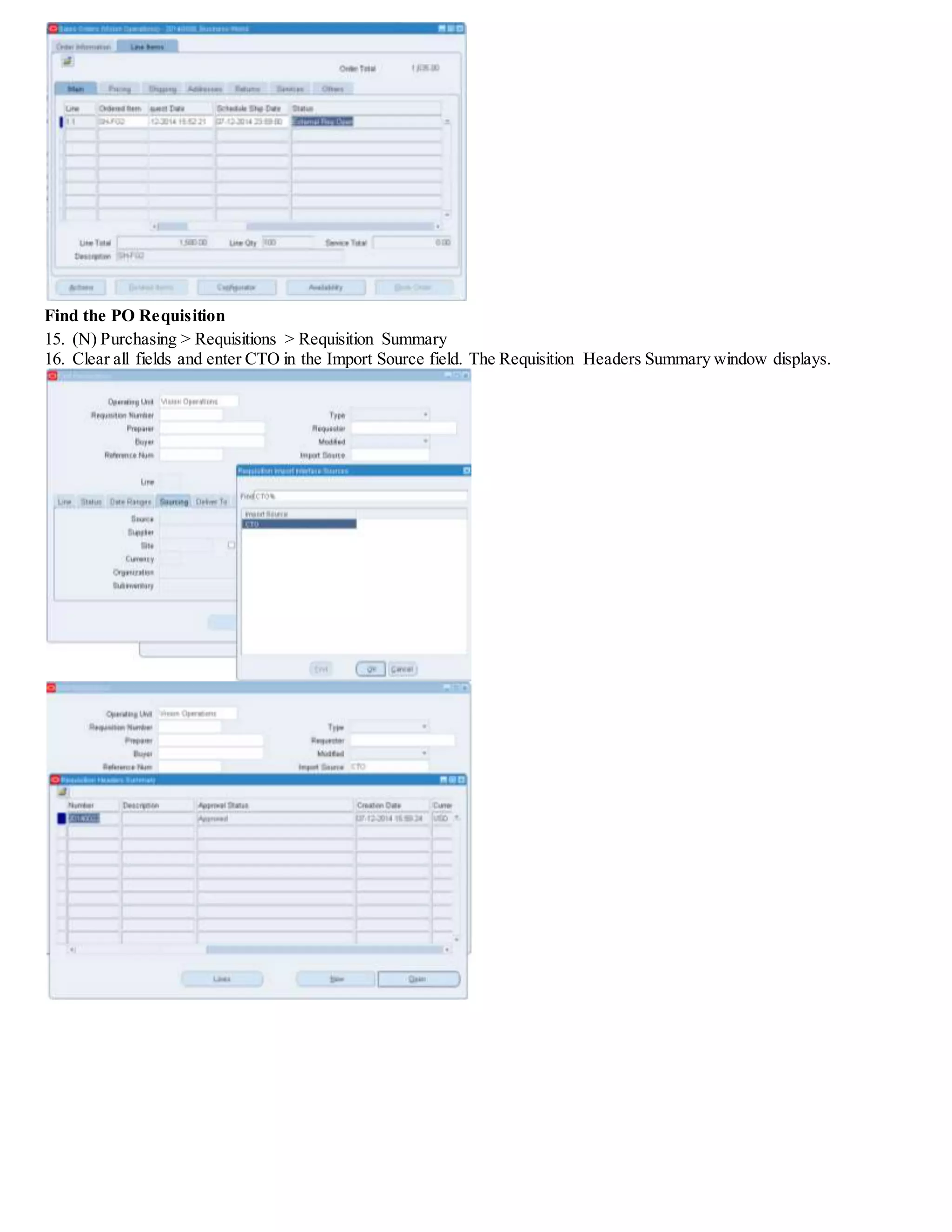 Find the PO Requisition
15. (N) Purchasing > Requisitions > Requisition Summary
16. Clear all fields and enter CTO in the Import Source field. The Requisition Headers Summary window displays.
 