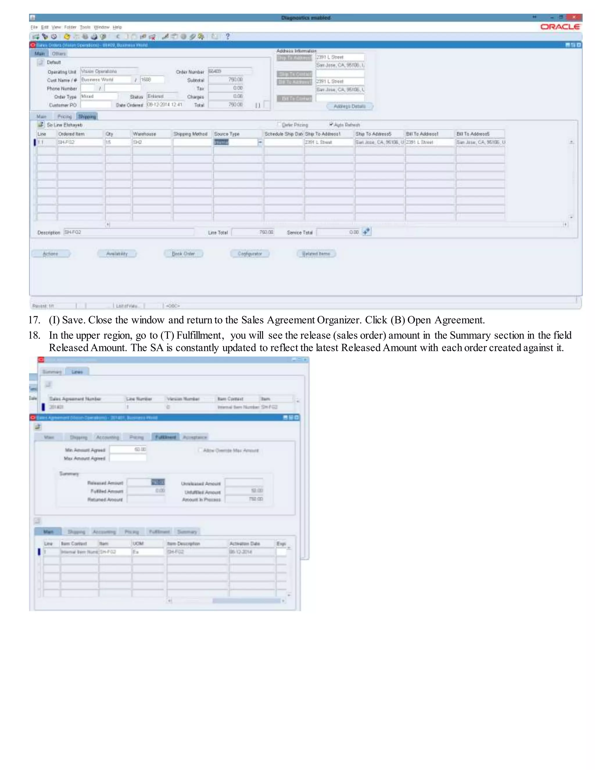 17. (I) Save. Close the window and return to the Sales Agreement Organizer. Click (B) Open Agreement.
18. In the upper region, go to (T) Fulfillment, you will see the release (sales order) amount in the Summary section in the field
Released Amount. The SA is constantly updated to reflect the latest Released Amount with each order created against it.
 