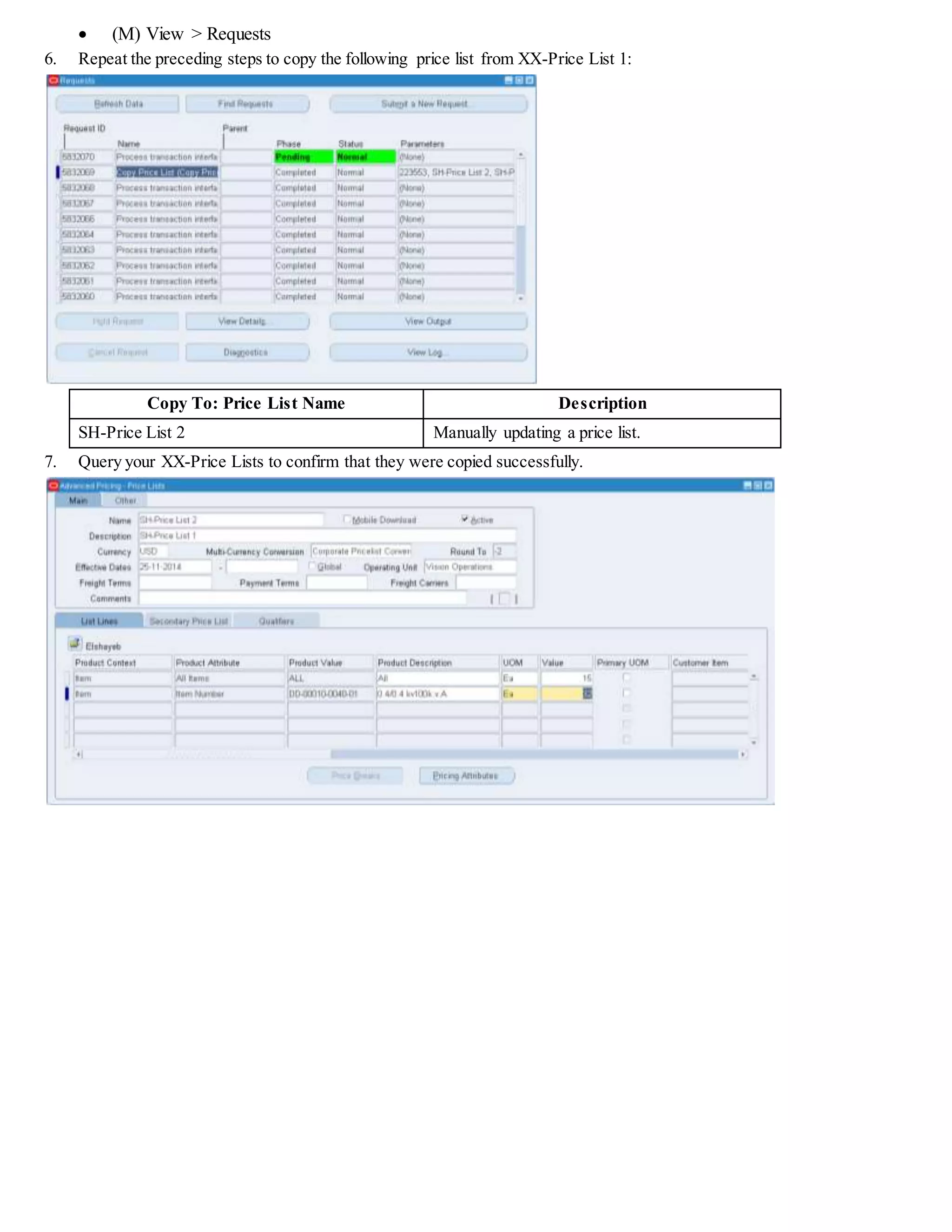 Creating an Order Transaction Type for the Order Header
4. (I) New. Create the order header transaction type.
Operating Unit = Vision Operations
Transaction Type = SH-Mixed
Description = Mixed Order Transaction Type
Sales Document Type = Sales Order
In the Sales Document Type field, select Sales Agreement or Sales Order from the list of values (for Quotes,
Returns and Releases,choose Sales Order).
Order Category = Mixed
Transaction Type Code = ORDER
Fulfillment Flow = Order Flow - Generic
. Note: Selecting a fulfillment flow assigns the workflow to the order header when the sales order is created. This
enables you to save the sales order.
Effective Dates – From = Today’s date
5. (T) Main.
Default Return Line Type = SH-StandardReturn
Default Order Line Type = SH-StandardLine
6. (T) Shipping.
Shipping Method = DHL
Freight Terms = Prepaid
7. (T) Finance.
Accounting Rule = Immediate
Invoice Source = ORDER ENTRY
Receivable Transaction Type = Inv-Hdwre-East
COGS Account = 01-740-7610-0000-000
Currency = USD
 