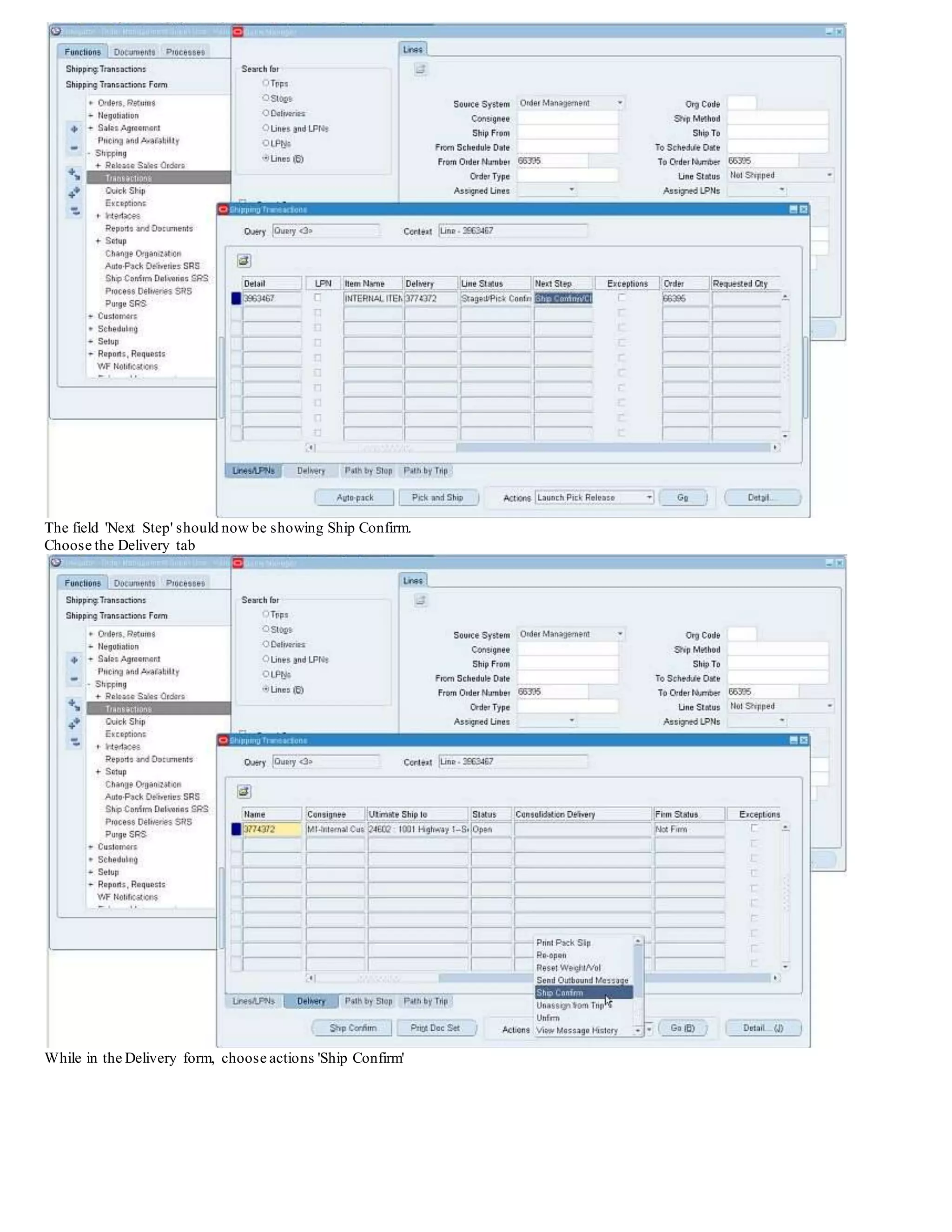 The field 'Next Step' should now be showing Ship Confirm.
Choose the Delivery tab
While in the Delivery form, choose actions 'Ship Confirm'
 