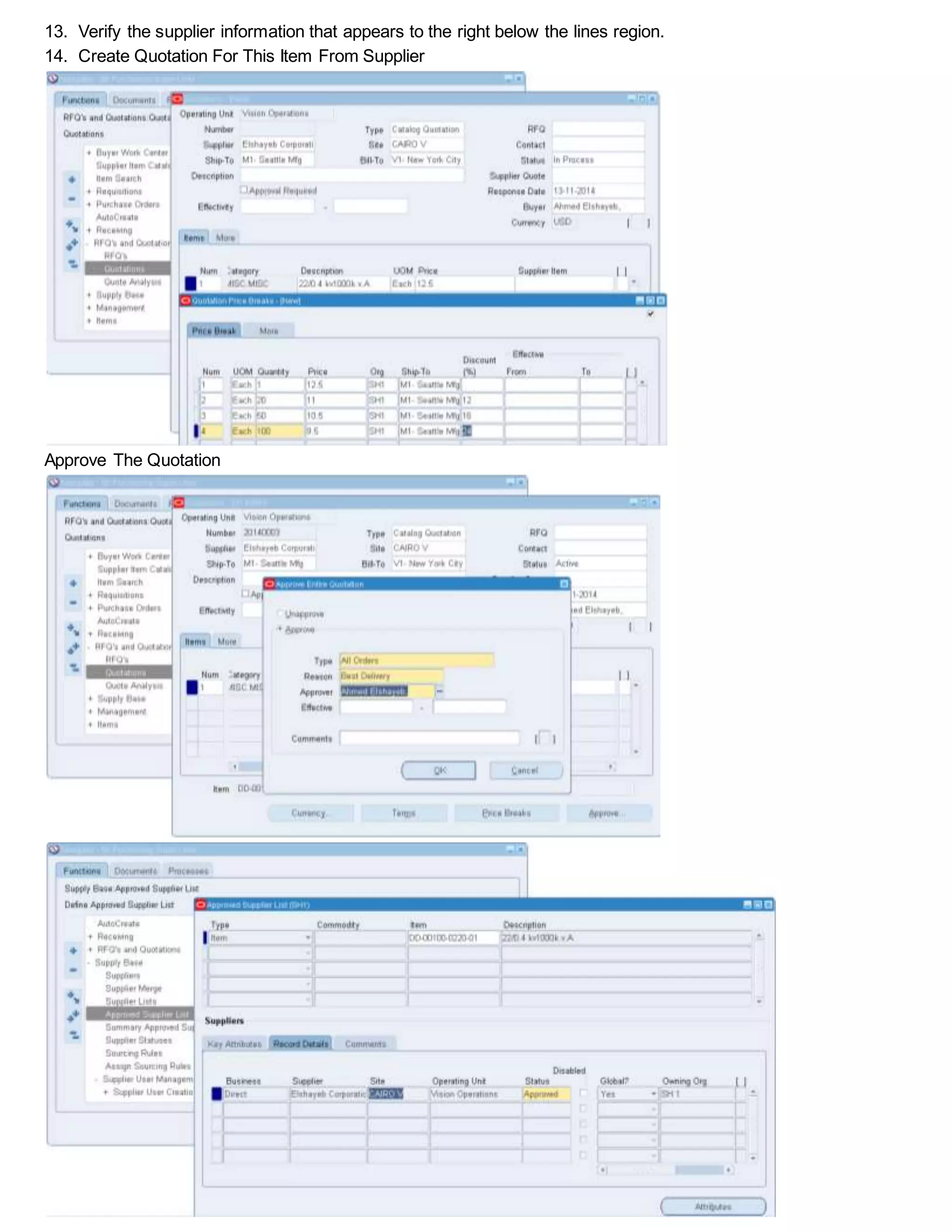 13. Verify the supplier information that appears to the right below the lines region.
14. Create Quotation For This Item From Supplier
Approve The Quotation
 