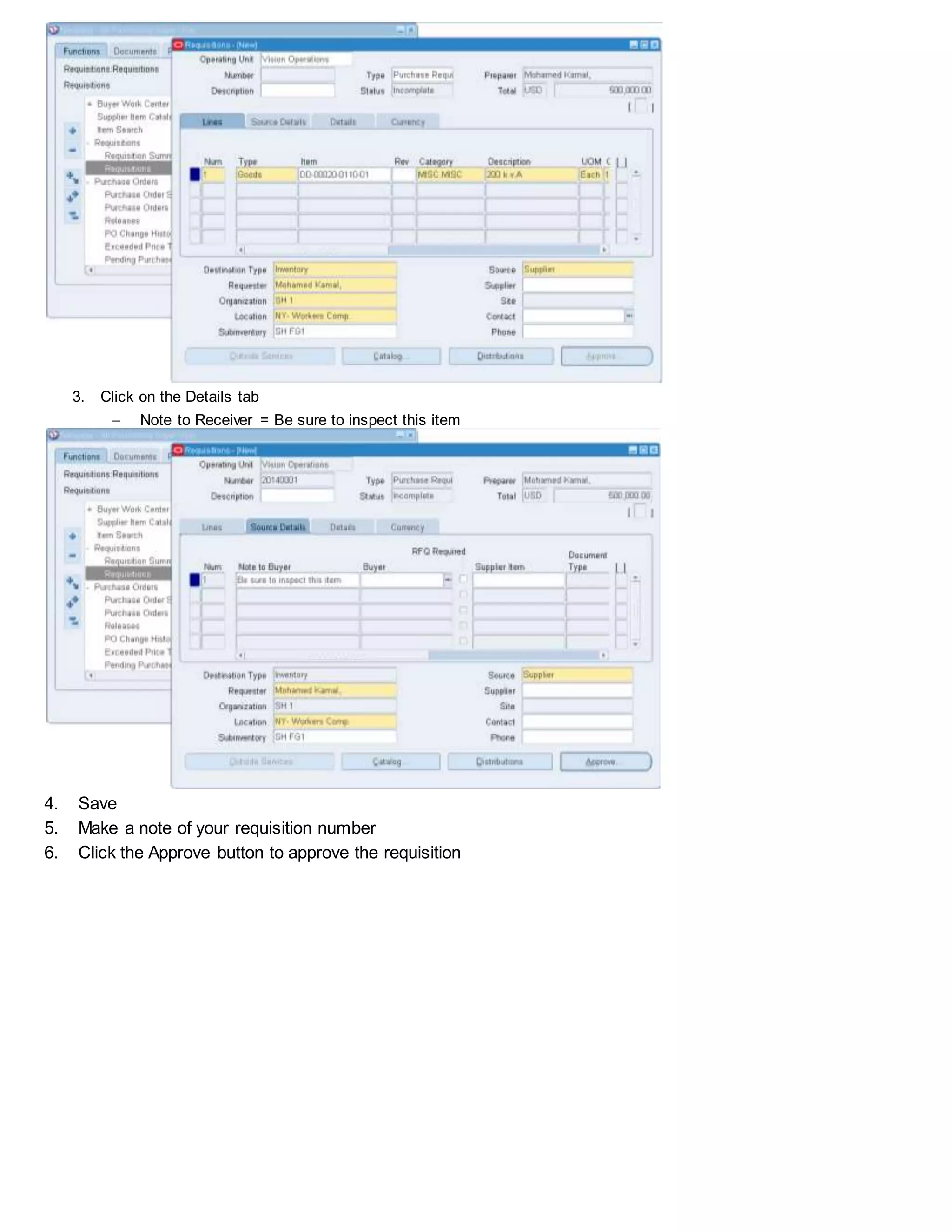 3. Click on the Details tab
 Note to Receiver = Be sure to inspect this item
4. Save
5. Make a note of your requisition number
6. Click the Approve button to approve the requisition
 