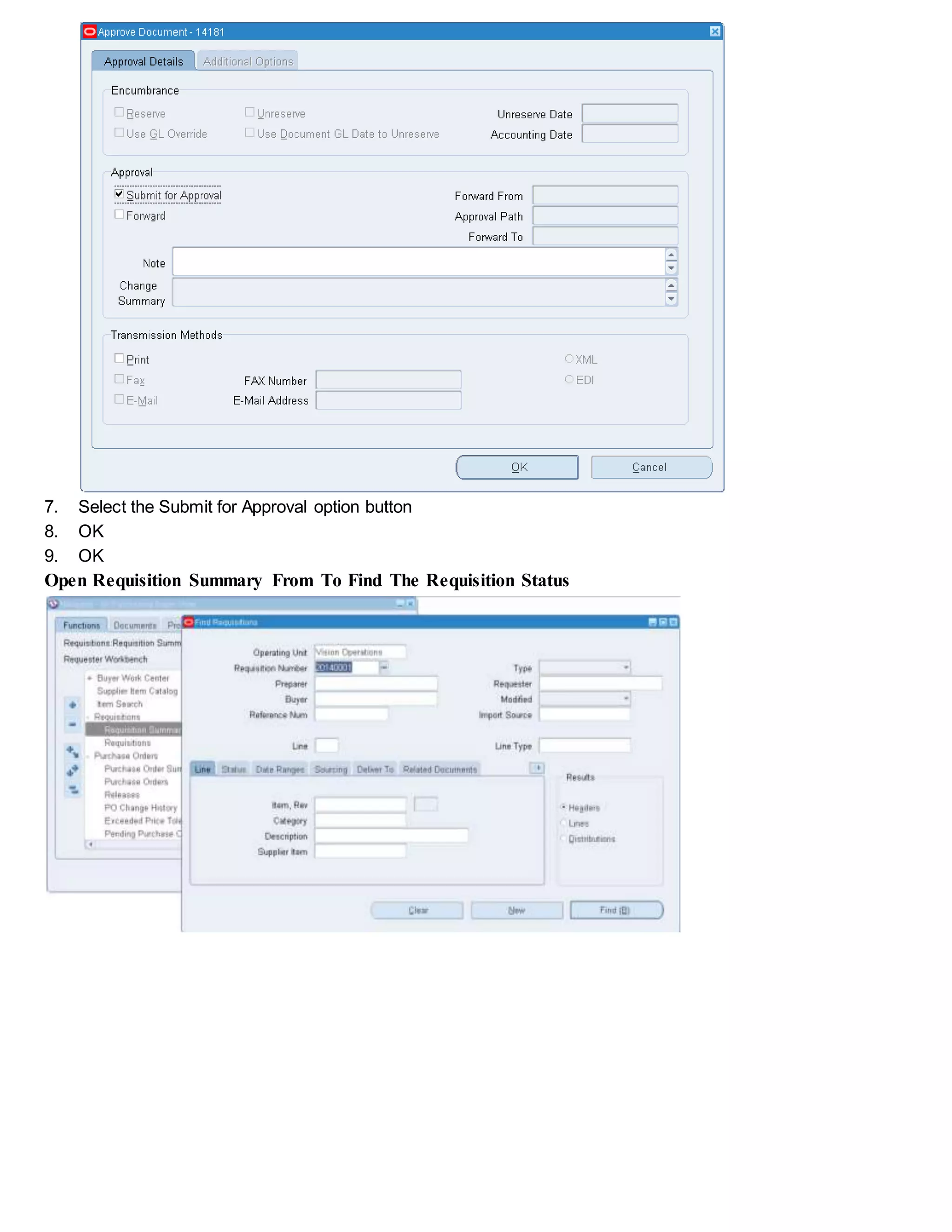 7. Select the Submit for Approval option button
8. OK
9. OK
Open Requisition Summary From To Find The Requisition Status
 