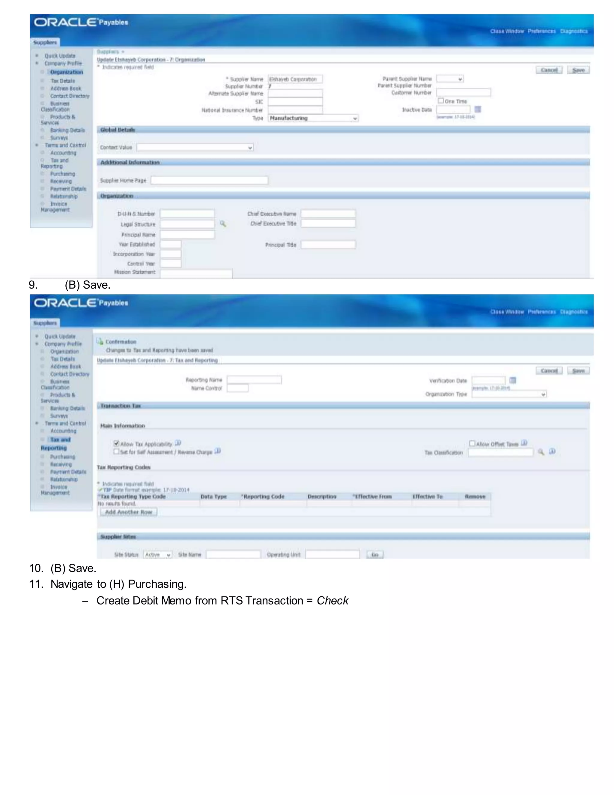 9. (B) Save.
10. (B) Save.
11. Navigate to (H) Purchasing.
 Create Debit Memo from RTS Transaction = Check
 
