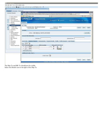 The Ship To and Bill To should now be visible.
Select the Details icon to the right of the Ship To
 
