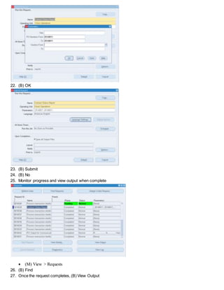 22. (B) OK
23. (B) Submit
24. (B) No
25. Monitor progress and view output when complete
 (M) View > Requests
26. (B) Find
27. Once the request completes, (B) View Output
 