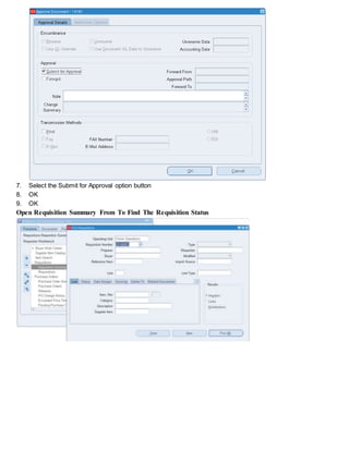 7. Select the Submit for Approval option button
8. OK
9. OK
Open Requisition Summary From To Find The Requisition Status
 