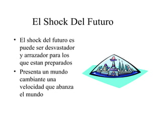 El Shock Del Futuro  ,[object Object],[object Object]
