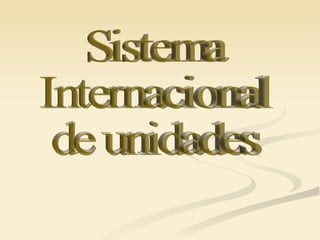 Sistema Internacional de unidades 