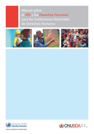 Manual sobre
el VIH y los Derechos Humanos
para las Instituciones Nacionales
de Derechos Humanos
 