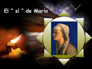 El “ sí ” de María
 