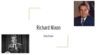Richard Nixon
Elsie Erwin
 
