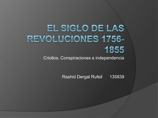 Criollos, Conspiraciones e independencia

Rashid Dergal Rufeil

135839

 