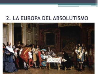 2. LA EUROPA DEL ABSOLUTISMO
 