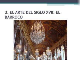 3. EL ARTE DEL SIGLO XVII: EL
BARROCO
 