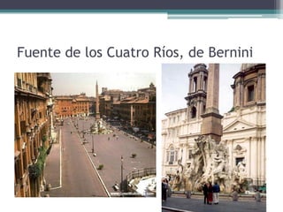 Fuente de los Cuatro Ríos, de Bernini
 