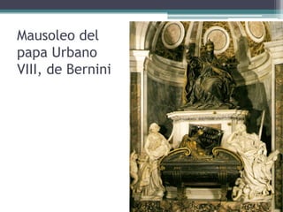 Mausoleo del
papa Urbano
VIII, de Bernini
 