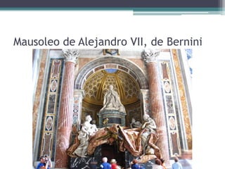 Mausoleo de Alejandro VII, de Bernini
 