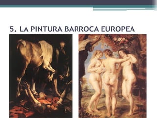 5. LA PINTURA BARROCA EUROPEA
 