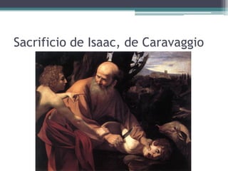 Sacrificio de Isaac, de Caravaggio
 