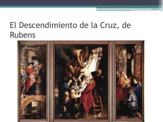 El Descendimiento de la Cruz, de
Rubens
 