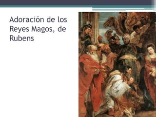 Adoración de los
Reyes Magos, de
Rubens
 