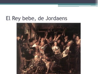 El Rey bebe, de Jordaens
 