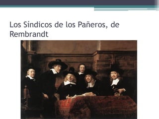 Los Síndicos de los Pañeros, de
Rembrandt
 