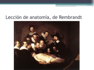 Lección de anatomía, de Rembrandt
 