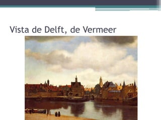 Vista de Delft, de Vermeer
 