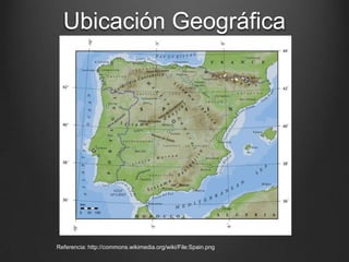 Ubicación Geográfica

Referencia: http://commons.wikimedia.org/wiki/File:Spain.png

 