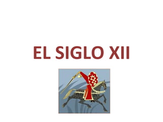 EL SIGLO XII
 