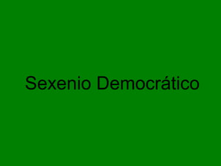 Sexenio Democrático
 