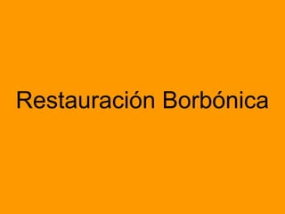 Restauración Borbónica
 