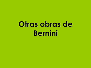 Otras obras de
    Bernini
 