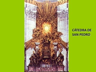 CÁTEDRA DE
SAN PEDRO
 