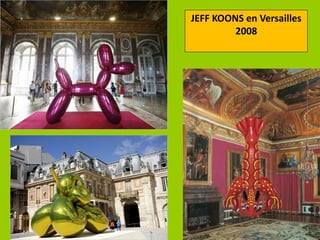 JEFF KOONS en Versailles
         2008
 