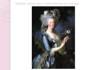 Elizabeth Vigneè Lebrun. María Antonieta con una rosa.
 
