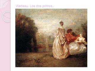 Watteau. Los dos primos.
 