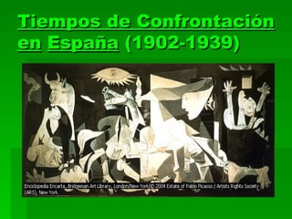 Tiempos de Confrontación en   España  (1902-1939) 