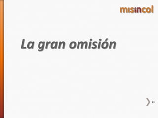 La gran omisión
23
 