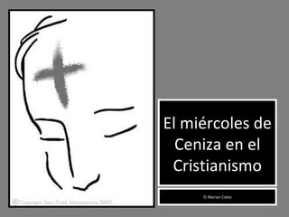 El miércoles de Ceniza en el Cristianismo ©  Marian Calvo 