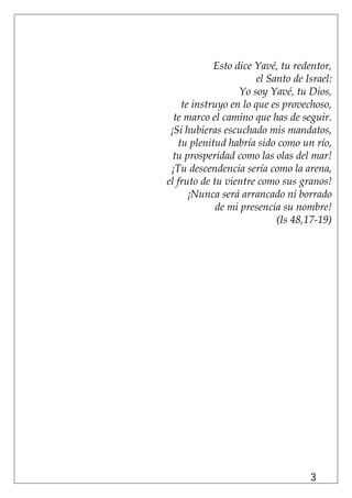 3
Esto dice Yavé, tu redentor,
el Santo de Israel:
Yo soy Yavé, tu Dios,
te instruyo en lo que es provechoso,
te marco el ...